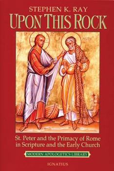 Paperback Upon This Rock: St. Peter and the Primacy of Rome in Scripture and the Early Church Book