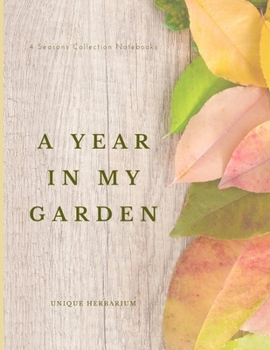 A year in my garden, Unique herbarium: A perfect notebook for nature and herb-lovers - for plant collecting, sketching and identifying leaves and flowers (version 20)