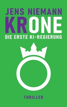 Paperback KRone - Die erste KI-Regierung: Thriller [German] Book