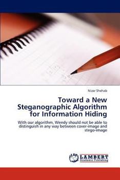 Paperback Toward a New Steganographic Algorithm for Information Hiding Book