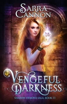 Vengeful Darkness - Book #11 of the Shadow Demons Saga