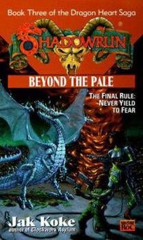 Beyond the Pale (The Dragon Heart Saga - Shadowrun , No 3) - Book  of the Shadowrun (FASA Novel Series)