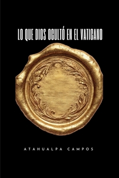 Paperback Lo Que Dios Ocultó En El Vaticano: Libro I [Spanish] Book