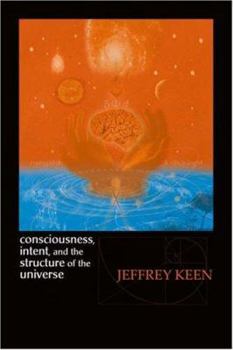Paperback Consciousness, Intent, and the Structure of the Universe Book