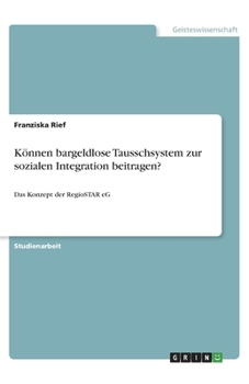 Paperback Können bargeldlose Tausschsystem zur sozialen Integration beitragen?: Das Konzept der RegioSTAR eG [German] Book
