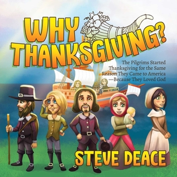Hardcover Why Thanksgiving?: The Pilgrims Started Thanksgiving for the Same Reason They Came to America--Because They Loved God Book