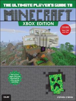 Paperback The Ultimate Player's Guide to Minecraft - Xbox Edition: Covers Both Xbox 360 and Xbox One Versions Book