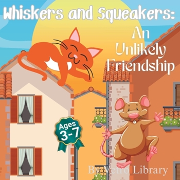 Paperback Whiskers and Squeakers The Tale of an Unlikely Friendship: A Children's Book About Friendship Book