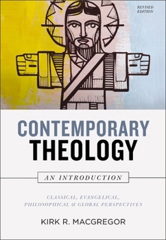 Hardcover Contemporary Theology: An Introduction, Revised Edition: Classical, Evangelical, Philosophical, and Global Perspectives Book