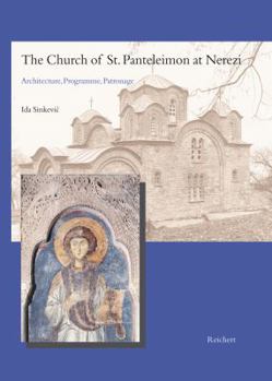 Hardcover The Church of St. Panteleimon at Nerezi: Architecture, Programme, Patronage Book