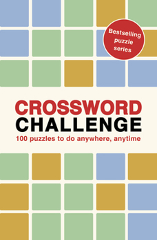 Paperback Crossword Challenge: 100 Puzzles to Do Anywhere, Anytime Book