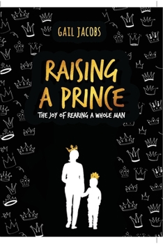 Paperback Raising A Prince: The Joy of Rearing A Whole Man Book