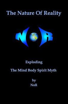 Paperback The Nature Of Reality: Exploding The Mind Body Spirit Myth Book