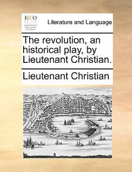 Paperback The Revolution, an Historical Play, by Lieutenant Christian. Book