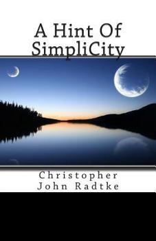 Paperback A Hint Of SimpliCity: Christopher John Radtke Book