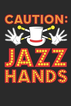 Caution Jazz Hands: Dance Journal, Blank Paperback Notebook to write in, Dancer Gift, 150 pages, college ruled