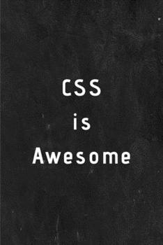 Paperback CSS is Awesome: Software Developer Lined Notebook Gift Journal Daily Planner Diary 6"x 9" Geek Programmer Blank Funny Book 200 Page Book