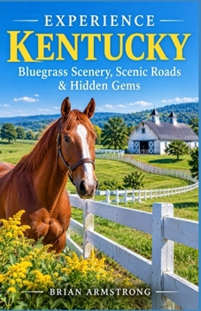 Paperback Experience Kentucky: Bluegrass Scenery, Scenic Roads & Hidden Gems Book