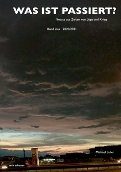 Paperback Was ist passiert?: Notate aus Zeiten von Lüge und Krieg - Band eins: 2020/2021 [German] Book