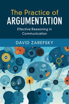 Paperback The Practice of Argumentation: Effective Reasoning in Communication Book