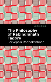 The Philosophy Of Rabindranath Tagore...