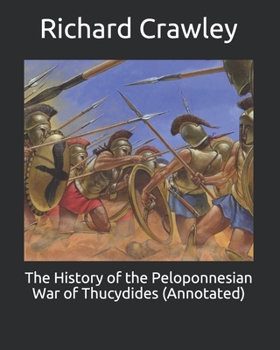 The History of the Peloponnesian War of Thucydides (Annotated)