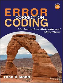 Error Correction Coding: Mathematical Methods and Algorithms