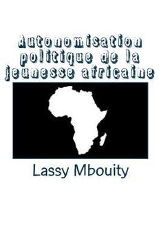 Paperback Autonomisation politique de la jeunesse africaine [French] Book