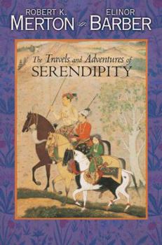 Paperback The Travels and Adventures of Serendipity: A Study in Sociological Semantics and the Sociology of Science Book