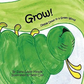 Paperback Grow!: Upside Down in a Green World Book