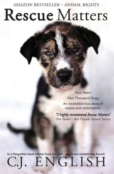 Paperback Rescue Matters: Four years. Four thousand dogs. An incredible true story of rescue and redemption. Book
