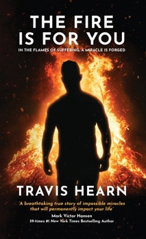 The Fire Is for You: In The Flames of Suffering, A Miracle Is Forged