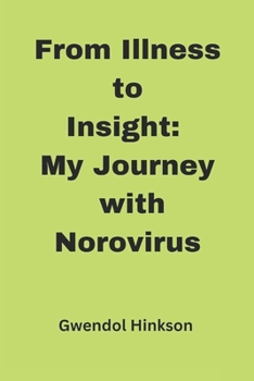 Paperback From Illness to Insight: My Journey with Norovirus Book
