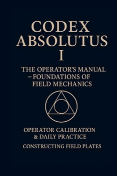 Paperback Codex Absolutus I - The Operators Manual: The Operators Manual Book