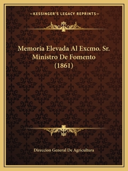 Paperback Memoria Elevada Al Excmo. Sr. Ministro De Fomento (1861) [Spanish] Book