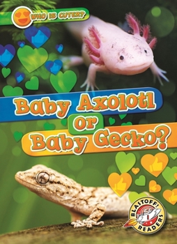 Library Binding Baby Axolotl or Baby Gecko? Book