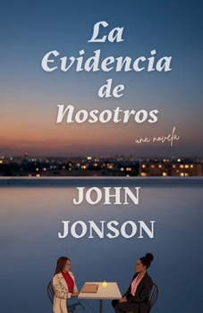 La Evidencia de Nosotros (Spanish Edition)