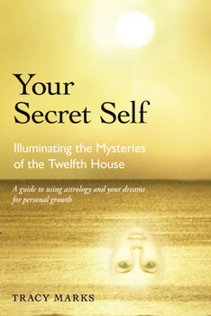 Paperback Your Secret Self: Illuminating the Mysteries of the Twelfth House Book
