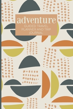 Adventure: Guided Travel Planner and Trip Journal | Stylish Abstract Geometric Cover Design in Yellow, Teal, and Orange