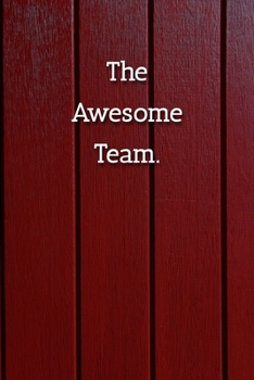 Paperback The Awesome Team Notebook: Lined Journal, 120 Pages, 6 x 9, Gag Gift Journal, Red Fence Matte Finish Book