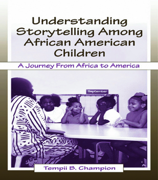 Hardcover Understanding Storytelling Among African American Children: A Journey From Africa To America Book