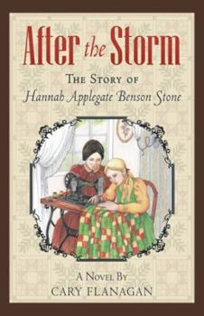 After the Storm: The Story of Hannah Applegate Benson Stone