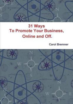 31 Ways to Promote Your Business, Online and Off.