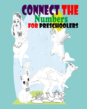Paperback Connect The Numbers for Preschoolers: The Dotting Book in a unique and unique way to Dot 2020 in transparent pictures to learn professionalism. A fun Book