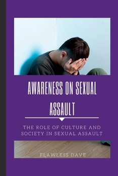 Paperback Awareness on Sexual Assault: The Role of Culture and Society in Sexual Assault Book