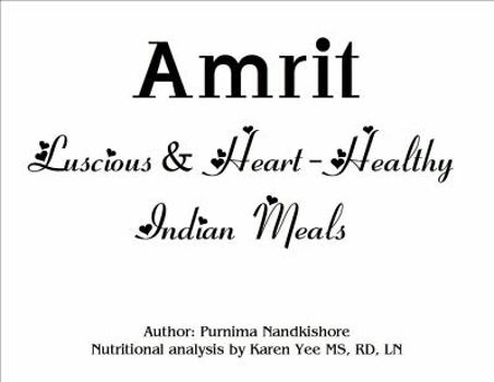Unknown Binding Amrit: Luscious & Heart-Healthy Indian Meals Book