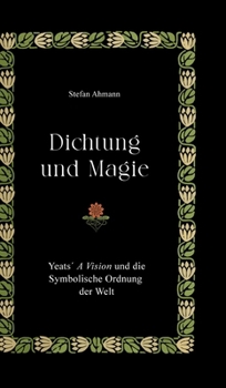 Hardcover Dichtung und Magie: Yeats´ A Vision und die Symbolische Ordnung der Welt [German] Book