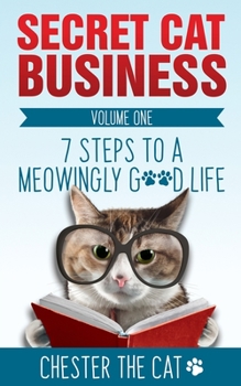 Paperback Secret Cat Business: 7 Steps to a Meowingly Good Life Book