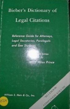 Hardcover Bieber's Dictionary of Legal Citations: Reference Guide for Attorneys, Legal Secretaries, Paralegals, and Law Students Book