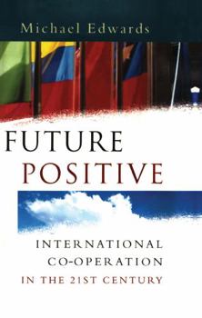 Hardcover Future Positive: International Co-operation in the 21st Century Book